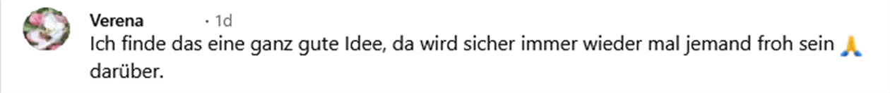 Verena, Facebook: „Ich finde das eine ganz gute Idee, da wird sicher immer wieder mal jemand froh sein darüber.“